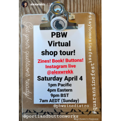 Celebrate Quaranzine fest and Stay home Zine Fest with a Portland Button Works Virtual Shop tour Saturday April 4, 2020 1PM Pacific!