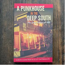 A Punkhouse in the Deep South: The Oral History of 309