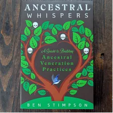 Ancestral Whispers: A Guide to Building Ancestral Veneration Practices Ancestral Whispers: A Guide to Building Ancestral Veneration Practices