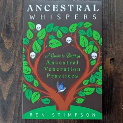 Ancestral Whispers: A Guide to Building Ancestral Veneration Practices Ancestral Whispers: A Guide to Building Ancestral Veneration Practices