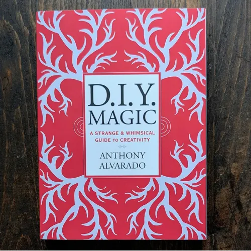 D.I.Y. Magic: A Strange and Whimsical Guide to Creativity