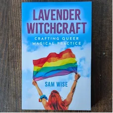 Lavender Witchcraft: Crafting Queer Magical Practice