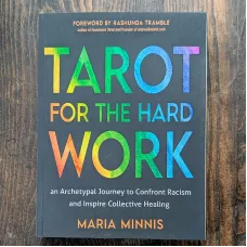 Tarot for the Hard Work: An Archetypal Journey to Confront Racism and Inspire Collective Healing