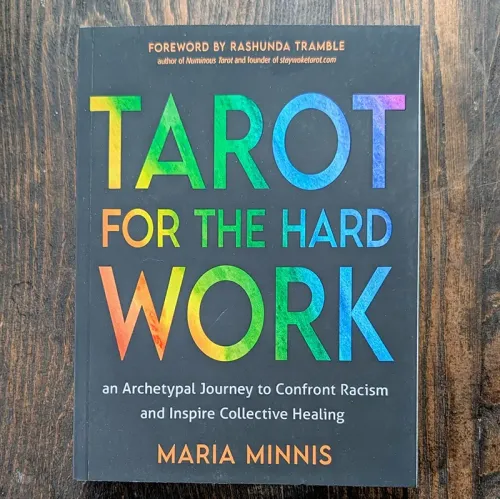 Tarot for the Hard Work: An Archetypal Journey to Confront Racism and Inspire Collective Healing Tarot for the Hard Work: An Archetypal Journey to Confront Racism and Inspire Collective Healing