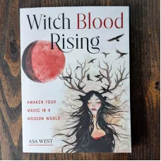 Witch Blood Rising: Awaken Your Magic in a Modern World Witch Blood Rising: Awaken Your Magic in a Modern World