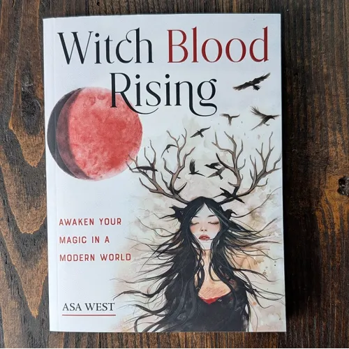 Witch Blood Rising: Awaken Your Magic in a Modern World Witch Blood Rising: Awaken Your Magic in a Modern World