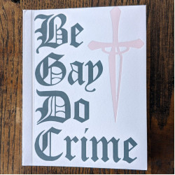 Be Gay Do Crime by The Mary Nardini Gang Be Gay Do Crime by The Mary Nardini Gang