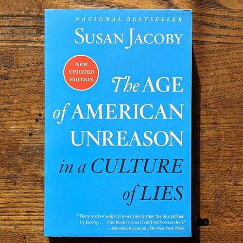 The Age of American Unreason in a Culture of Lies 
