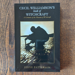 Cecil Williamson's Book of Witchcraft: A Grimoire of the Museum of Witchcraft Cecil Williamson's Book of Witchcraft: A Grimoire of the Museum of Witchcraft
