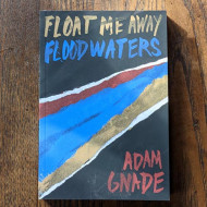 Float Me Away, Floodwaters by Adam Gnade