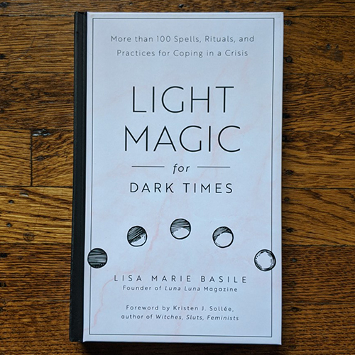Light Magic for Dark Times: More Than 100 Spells, Rituals, and Practices for Coping in a Crisis 
