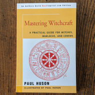 Mastering Witchcraft: A Practical Guide for Witches, Warlocks, and Covens 