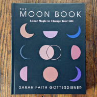 Moon Book: Lunar Magic to Change Your Life