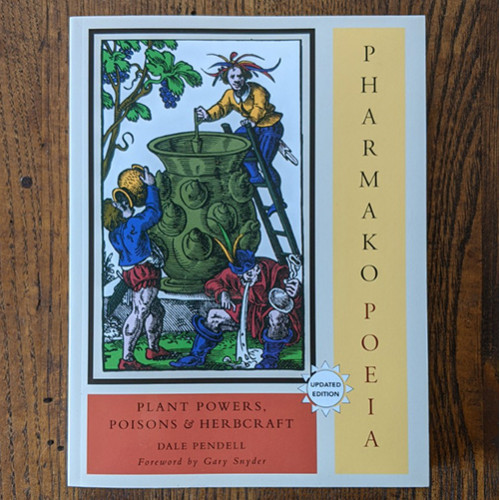 Pharmako/Poeia: Plant Powers, Poisons, and Herbcraft 