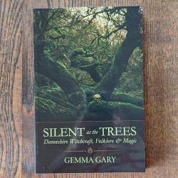 Silent as the Trees: Devonshire Witchcraft, Folklore & Magic 