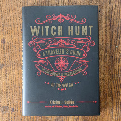Witch Hunt: A Traveler's Guide to the Power and Persecution of the Witch  Witch Hunt: A Traveler's Guide to the Power and Persecution of the Witch