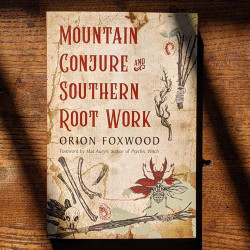 Mountain Conjure and Southern Root Work 
