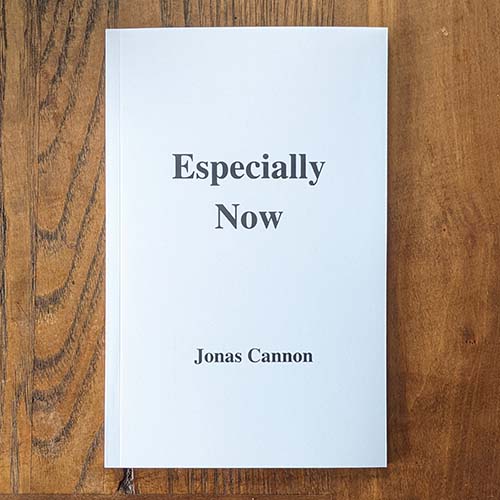 Especially Now by Jonas Cannon