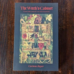 The Witch's Cabinet: Plant Lore, Sorcery and Folk Tradition The Witch's Cabinet: Plant Lore, Sorcery and Folk Tradition