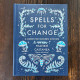Spells for Change: A Guide for Modern Witches by chaoticwitchaunt
