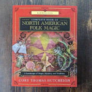 Llewellyn's Complete Book of North American Folk Magic: A Landscape of Magic, Mystery, and Tradition