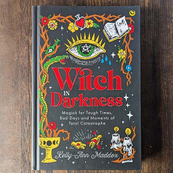 Witch in Darkness: Magick for Tough Times Witch in Darkness: Magick for Tough Times