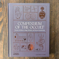 Compendium of the Occult: Arcane Artifacts, Magic Rituals, and Sacred Symbolism Compendium of the Occult: Arcane Artifacts, Magic Rituals, and Sacred Symbolism