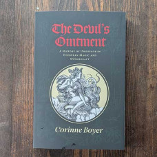 The Devil's Ointment: A History of Unguents in European Magic and Witchcraft