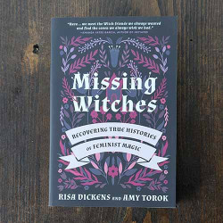 Missing Witches: Recovering True Histories of Feminist Magic