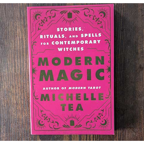 Modern Magic: Stories, Rituals, and Spells for Contemporary Witches