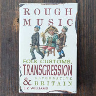 Rough Music: Folk Customs, Transgression and Alternative Britain