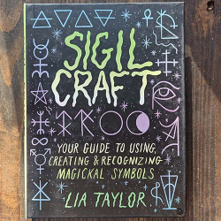 Sigil Craft: Your Guide to Using, Creating & Recognizing Magickal Symbols Sigil Craft: Your Guide to Using, Creating & Recognizing Magickal Symbols