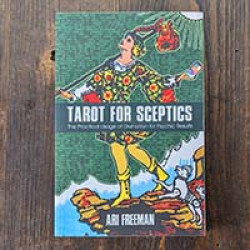Tarot for Sceptics: The Practical Usage of Divination for Psychic Results