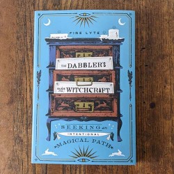 Dabbler's Guide to Witchcraft: Seeking an Intentional Magical Path 