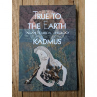 True to the Earth - Pagan Political Theory