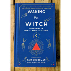Waking the Witch: Reflections on Women, Magic, and Power  Waking the Witch: Reflections on Women, Magic, and Power