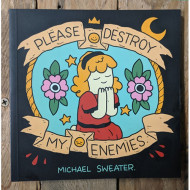 Please Destroy my Enemies by Michael Sweater