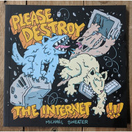 Please Destroy the Internet by Michael Sweater