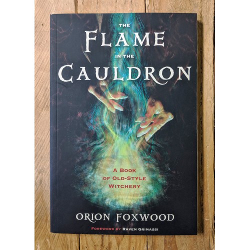Flame in the Cauldron: A Book of Old-Style Witchery 