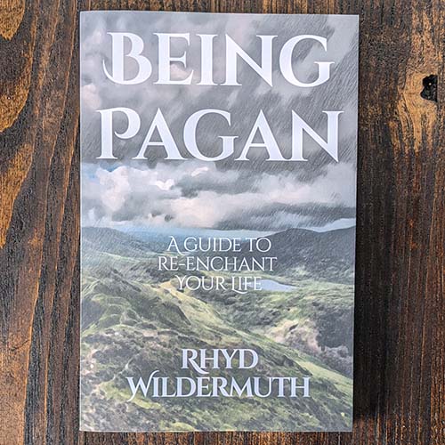 Being Pagan: A Guide to Re-Enchant Your Life by Rhyd Windermuth