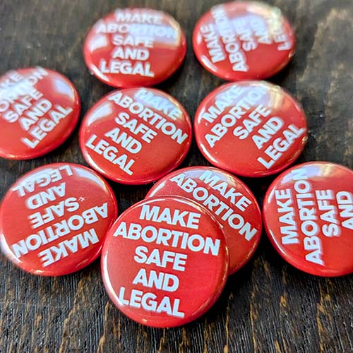 Make Abortion Safe And Legal 1 inch buttons in bulk