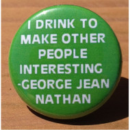 I Drink To Make Other People Interesting - George Jean Nathan