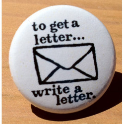 To Get A Letter, Write A Letter