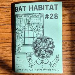 Bat Habitat #28 (formerly Your Pretty Face Is Going Straight to Helll zine)