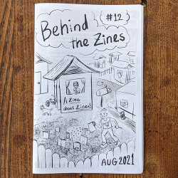 Behind the Zines #12 A Zine About Zines Behind the Zines #12 A Zine About Zines