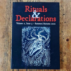 Rituals & Declarations - Volume 2, Issue 3 - Summer/Autumn 2021 Rituals & Declarations - Volume 2, Issue 3 - Summer/Autumn 2021