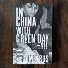 In China With Green Day: A Travelogue by Aaron Cometbus