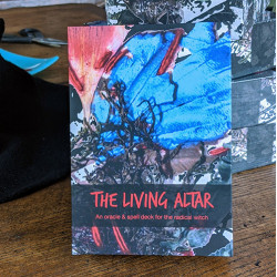 The Living Altar: an Oracle & Spell Deck For The Radical Witch The Living Altar: an Oracle & Spell Deck For The Radical Witch